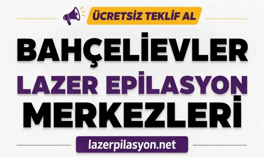 Bahçelievler Lazer Epilasyon